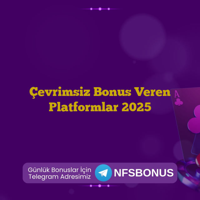 Çevrimsiz Bonus Veren Platformlar 2025